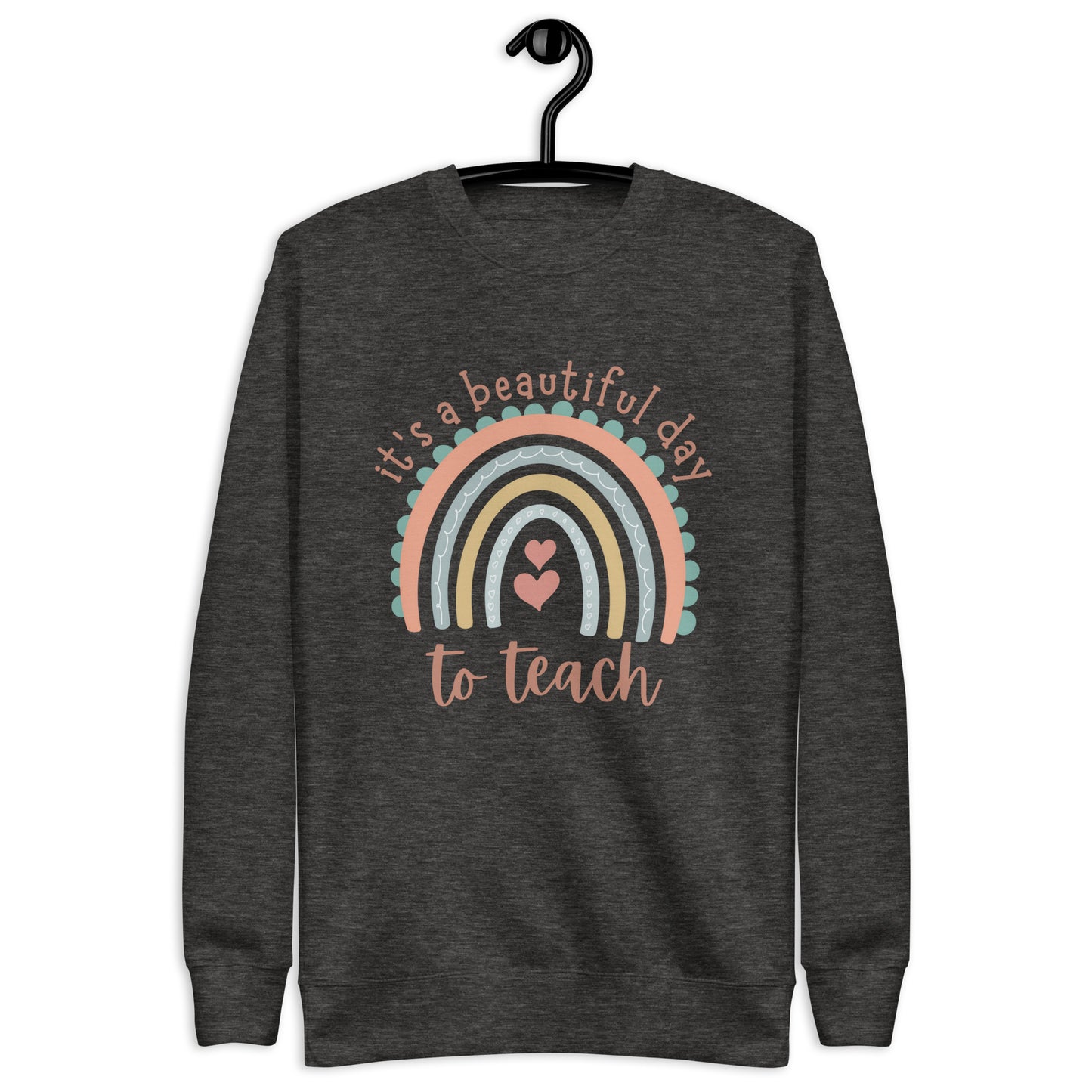 It is a Beautiful Day to Teach Unisex Premium Sweatshirt